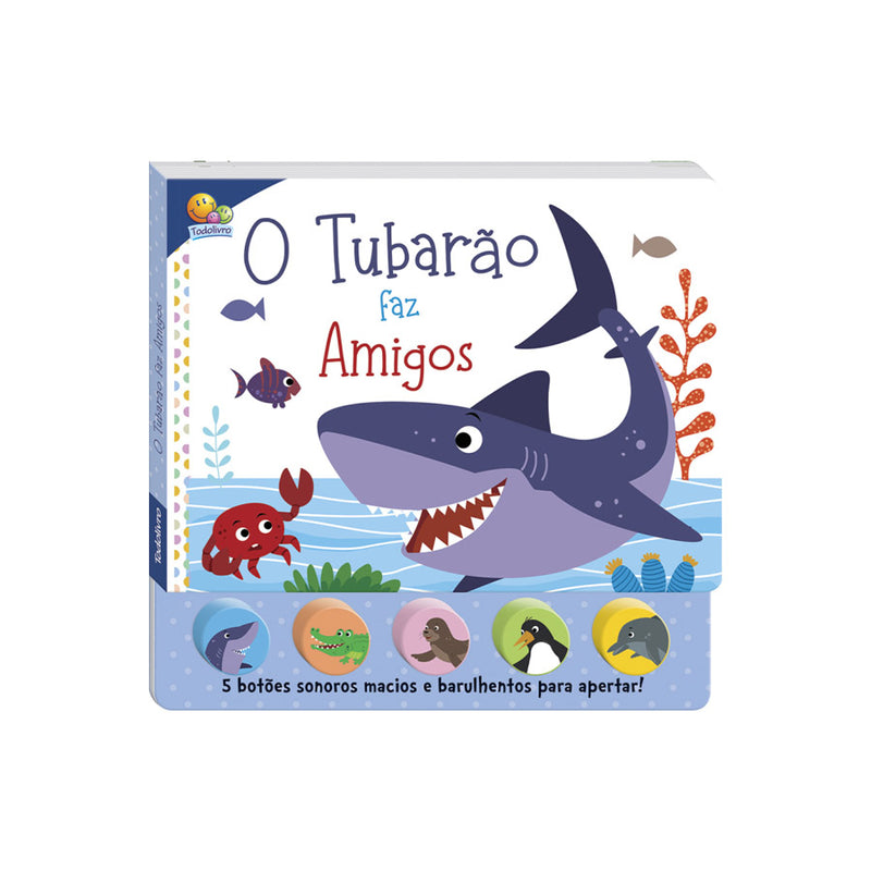 Livro de Sons da Bicharada,Tubarão faz amigos - Todo Livro